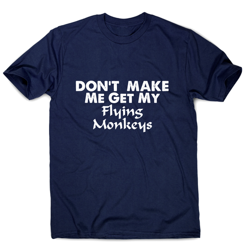 Don't make me get my flying funny rude offensive t-shirt men's - Graphic Gear