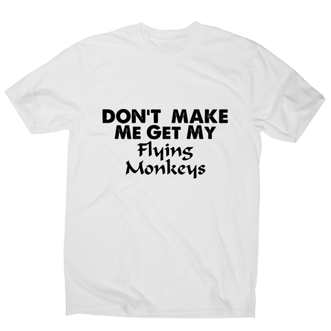 Don't make me get my flying funny rude offensive t-shirt men's - Graphic Gear