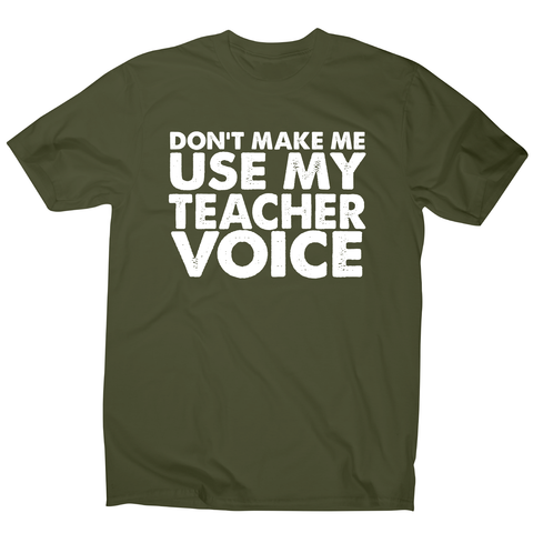 Don't make me use my teacher funny slogan teaching t-shirt men's - Graphic Gear