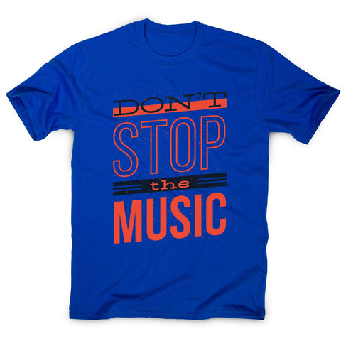 Don’t stop music - men's music festival t-shirt - Graphic Gear