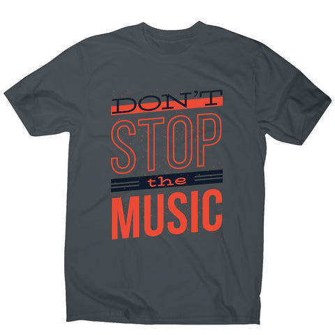 Don’t stop music - men's music festival t-shirt - Graphic Gear