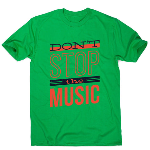 Don’t stop music - men's music festival t-shirt - Graphic Gear