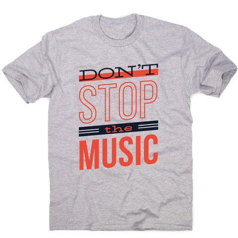 Don’t stop music - men's music festival t-shirt - Graphic Gear