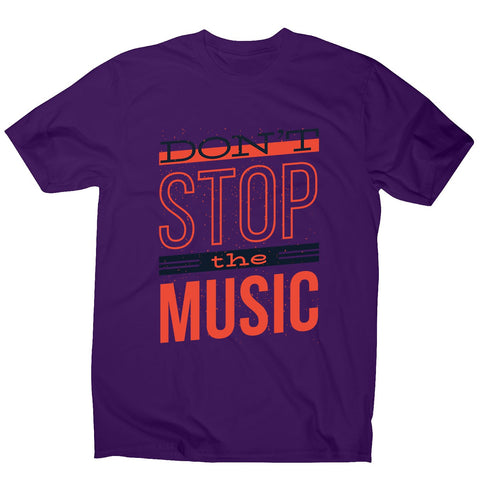 Don’t stop music - men's music festival t-shirt - Graphic Gear