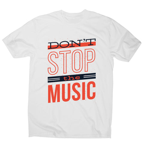 Don’t stop music - men's music festival t-shirt - Graphic Gear
