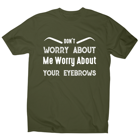 Don't worry about me rude offensive funny t-shirt men's - Graphic Gear