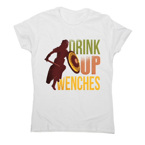 Drink up wenches - funny drinking women's t-shirt - Graphic Gear