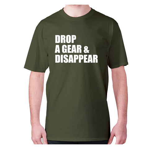 Drop a gear and disappear - men's premium t-shirt - Graphic Gear