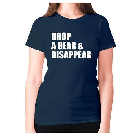 Drop a gear and disappear - women's premium t-shirt - Graphic Gear
