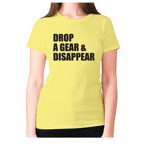 Drop a gear and disappear - women's premium t-shirt - Graphic Gear