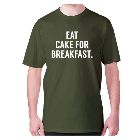 Eat cake for breakfast - men's premium t-shirt - Graphic Gear