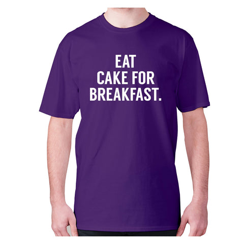 Eat cake for breakfast - men's premium t-shirt - Graphic Gear