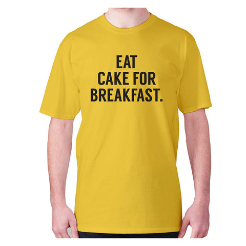 Eat cake for breakfast - men's premium t-shirt - Graphic Gear