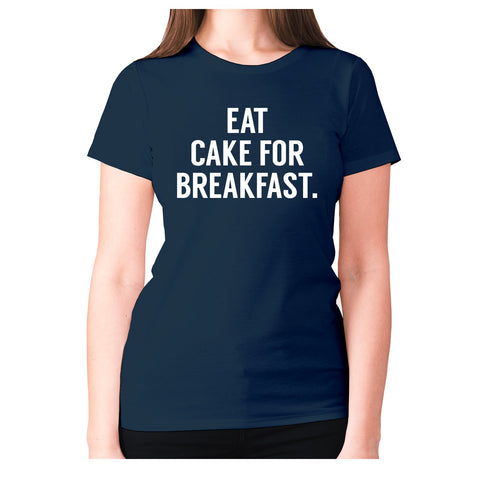 Eat cake for breakfast - women's premium t-shirt - Graphic Gear