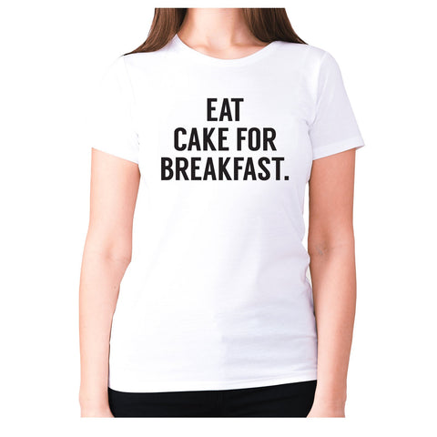 Eat cake for breakfast - women's premium t-shirt - Graphic Gear