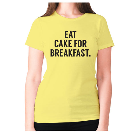 Eat cake for breakfast - women's premium t-shirt - Graphic Gear