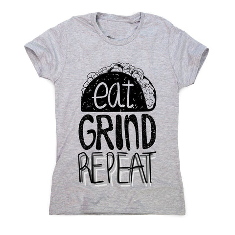Eat grind repeat - women's motivational t-shirt - Graphic Gear