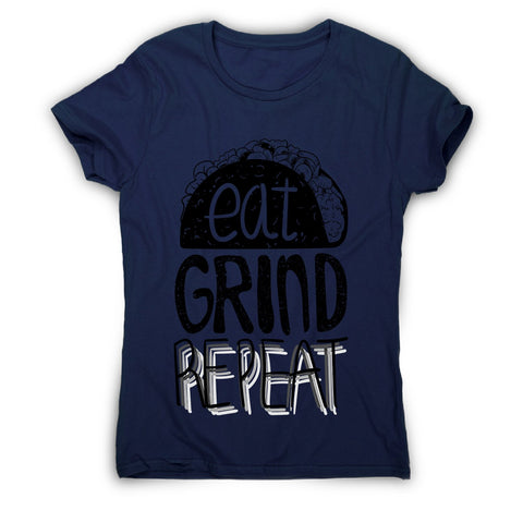 Eat grind repeat - women's motivational t-shirt - Graphic Gear