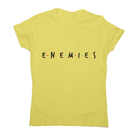 Enemies - women's funny premium t-shirt - Graphic Gear