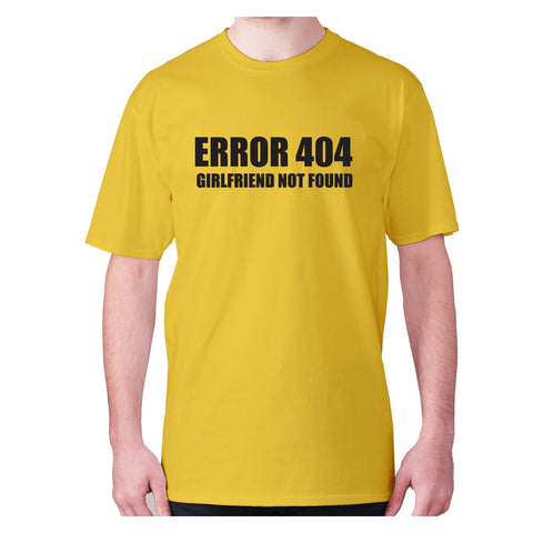 Error 404 girlfriend not found - men's premium t-shirt - Graphic Gear