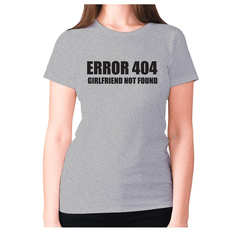 Error 404 girlfriend not found - women's premium t-shirt - Graphic Gear