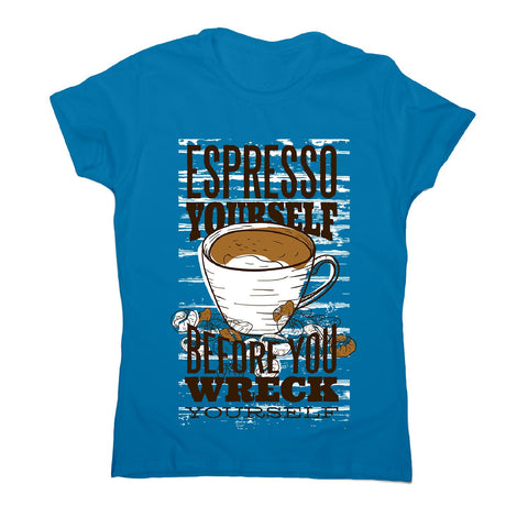 Espresso yourself - women's funny premium t-shirt - Graphic Gear