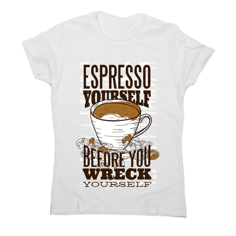 Espresso yourself - women's funny premium t-shirt - Graphic Gear