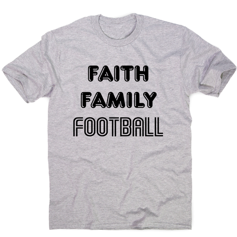 Faith family football - awesome t-shirt men's - Graphic Gear