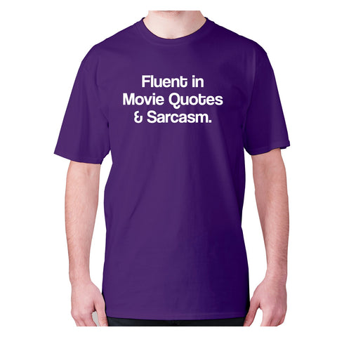 Fluent in Movie Quotes & Sarcasm - men's premium t-shirt - Graphic Gear