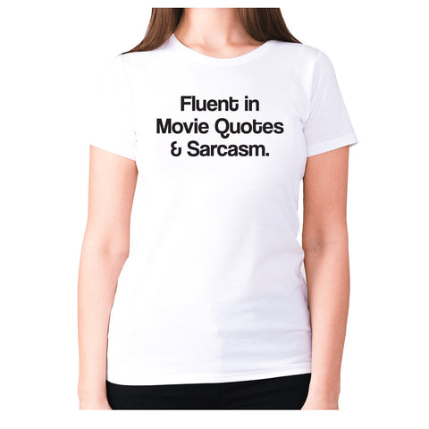 Fluent in Movie Quotes & Sarcasm - women's premium t-shirt - Graphic Gear