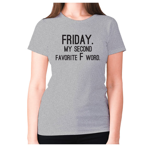 Friday. My second favorite F word - women's premium t-shirt - Graphic Gear