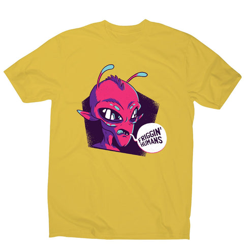 Friggin humans alien - funny ufo men's t-shirt - Graphic Gear