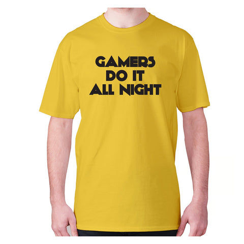 GAMERS DO IT ALL NIGHT - men's premium t-shirt - Graphic Gear