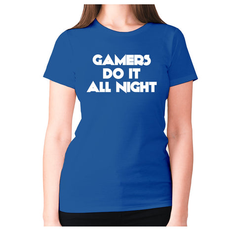 GAMERS DO IT ALL NIGHT - women's premium t-shirt - Graphic Gear