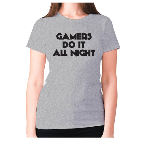 GAMERS DO IT ALL NIGHT - women's premium t-shirt - Graphic Gear