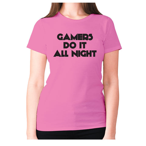 GAMERS DO IT ALL NIGHT - women's premium t-shirt - Graphic Gear