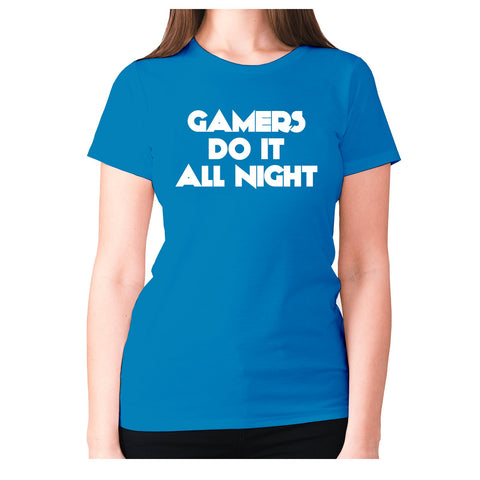 GAMERS DO IT ALL NIGHT - women's premium t-shirt - Graphic Gear