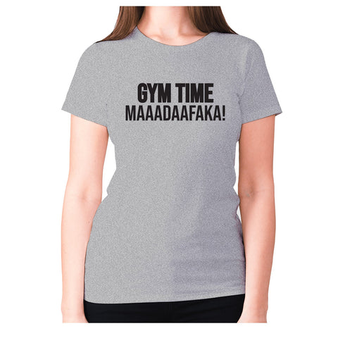 Gym time maaadaafaka! - women's premium t-shirt - Graphic Gear