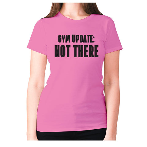 Gym update not there - women's premium t-shirt - Graphic Gear