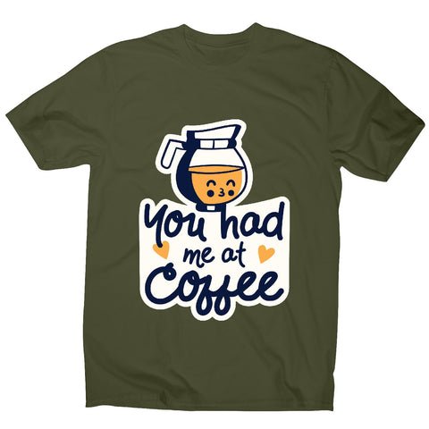 Had me at coffee - men's funny premium t-shirt - Graphic Gear