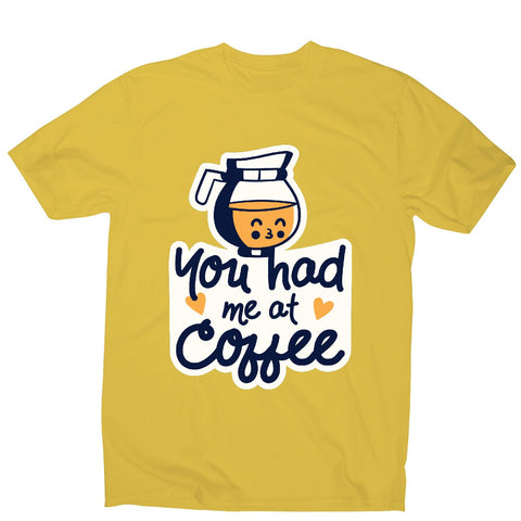 Had me at coffee - men's funny premium t-shirt - Graphic Gear