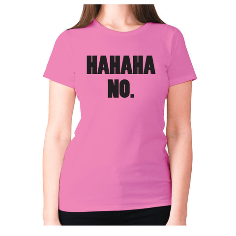 hahah no - women's premium t-shirt - Graphic Gear