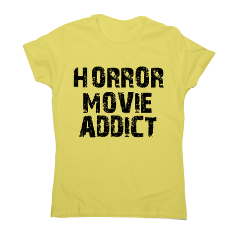horror movie addict - funny t-shirt women's - Graphic Gear