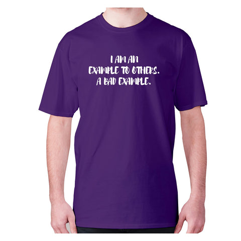 I am an example to others. A bad example - men's premium t-shirt - Graphic Gear
