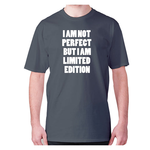I am not perfect but i am limited edition - men's premium t-shirt - Graphic Gear