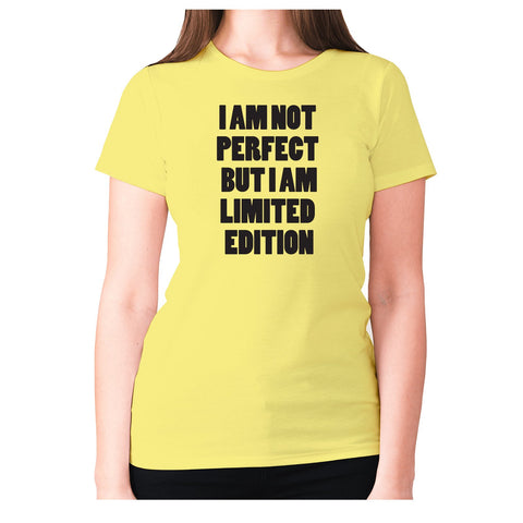 I am not perfect but i am limited edition - women's premium t-shirt - Graphic Gear
