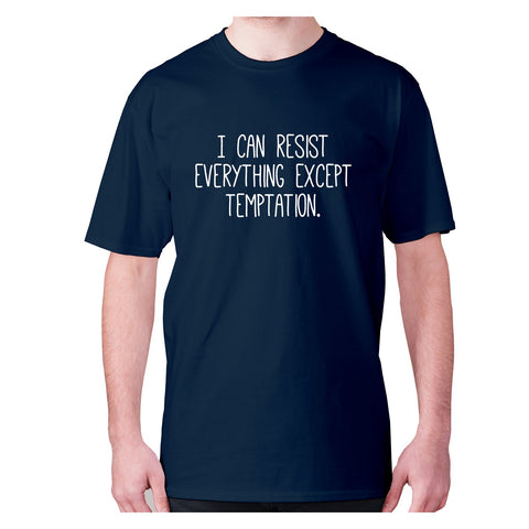 I can resist everything expect temptation - men's premium t-shirt - Graphic Gear
