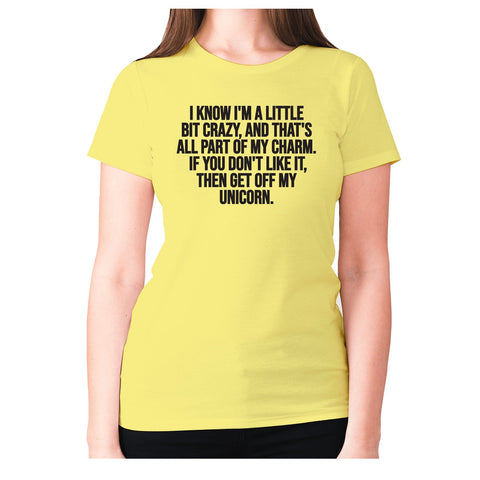 I know I'm a little bit crazy - women's premium t-shirt - Graphic Gear