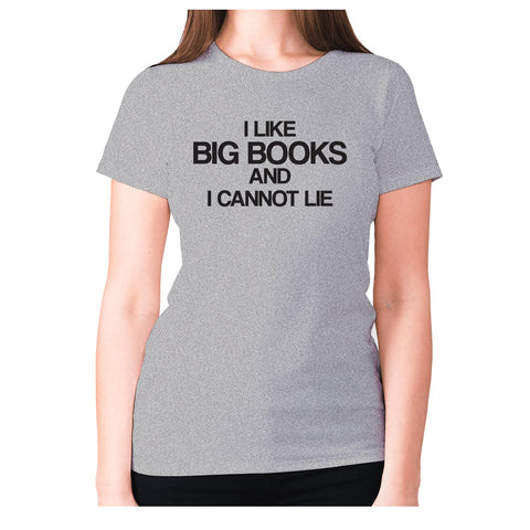 I like big books and I cannot lie - women's premium t-shirt - Graphic Gear