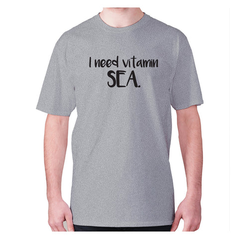 I need vitamin SEA - men's premium t-shirt - Graphic Gear